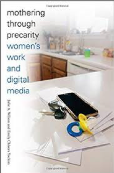 Mothering Through Precarity: Women’s Work and Digital Media