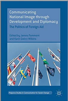 Communicating National Image Through Development and Diplomacy: The Politics of Foreign Aid