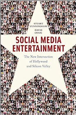 Stuart Cunningham and David Craig, Social Media Entertainment: The New Intersection of Hollywood and Silicon Valley