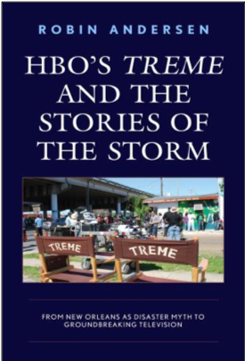Robin Andersen, HBO’s Treme and the Stories of the Storm: From New Orleans as Disaster Myth to Groundbreaking Television