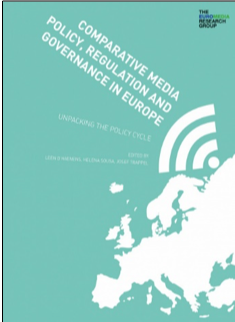 Leen d’Haenens, Helena Sousa, and Josef Trappel (Eds.), Comparative Media Policy, Regulation and Governance in Europe: Unpacking the Policy Cycle