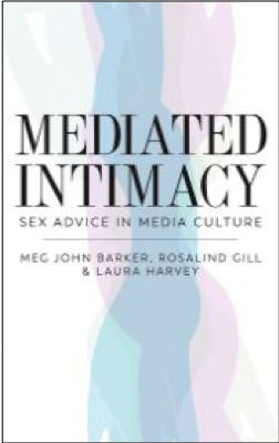 Meg-John Barker, Rosalind Gill, and Laura Harvey, Mediated Intimacy: Sex Advice in Media Culture
