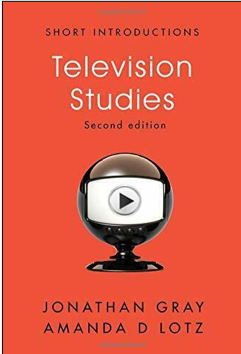 Jonathan Gray and Amanda D. Lotz, Television Studies (Short Introductions), Second Edition