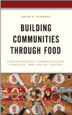 David F. Purnell, Building Communities Through Food: Strengthening Communication, Families, and Social Capital