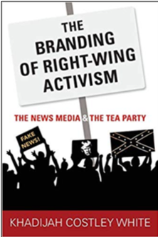 Khadijah Costly White, The Branding of Right Wing Activism