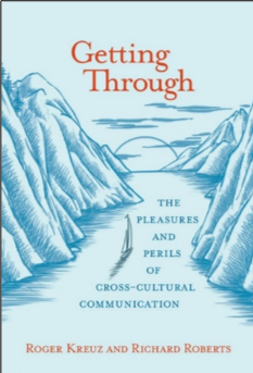 Roger Kreuz and Richard Roberts, Getting Through: The Pleasures and Perils of Cross-Cultural Communication