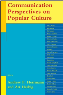 Andrew F. Herrmann and Art Herbig (Eds.), Communication Perspectives on Popular Culture