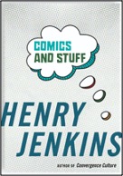 Henry Jenkins, Comics and Stuff