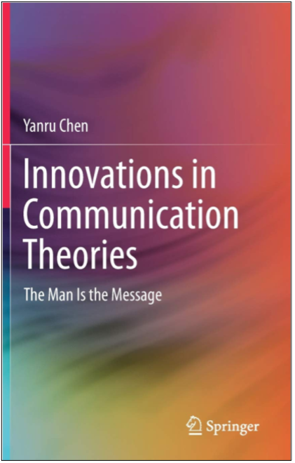 Yanru Chen, Innovations in Communication Theories: The Man Is the Message