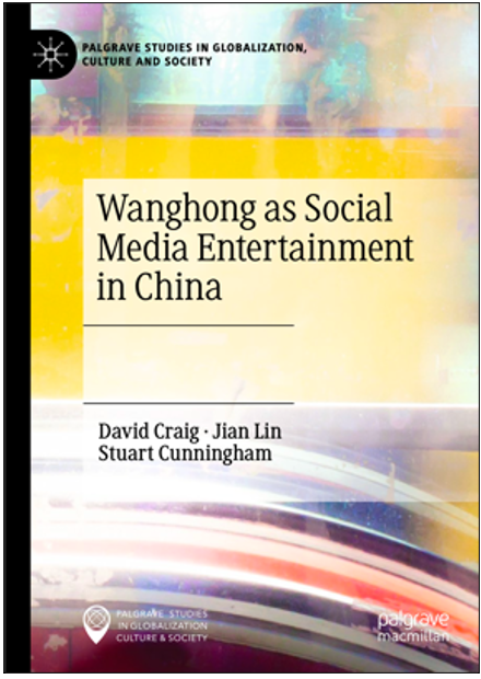 David Craig, Jian Lin, and Stuart Cunningham, Wanghong as Social Media Entertainment in China