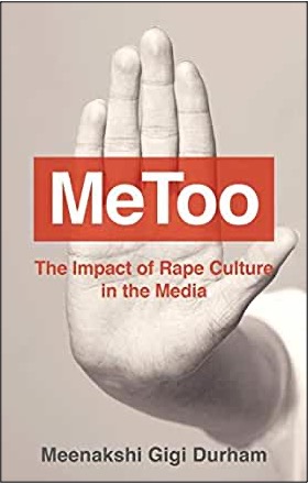 Meenakshi Gigi Durham, MeToo: The Impact of Rape Culture in the Media