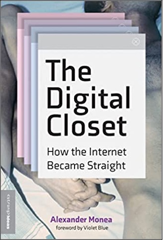 Alexander Monea, The Digital Closet: How the Internet Became Straight