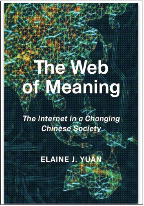 Elaine J. Yuan, The Web of Meaning: The Internet in a Changing Chinese Society