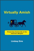Lindsay Ems, Virtually Amish: Preserving Community at the Internet’s Margins