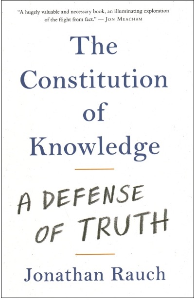 Jonathan Rauch, The Constitution of Knowledge: A Defense of Truth