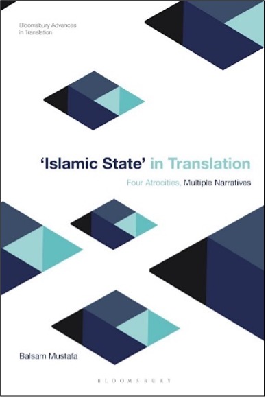 Balsam Mustafa, 'Islamic State' in Translation: Four Atrocities, Multiple Narratives