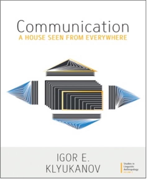 Igor E. Klyukanov, Communication: A House Seen From Everywhere