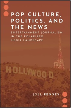 Joel Penney, Pop Culture, Politics, and the News: Entertainment Journalism in the Polarized Media Landscape