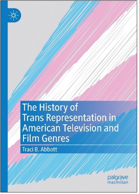 Traci B. Abbott, The History of Trans Representation in American Television and Film Genres