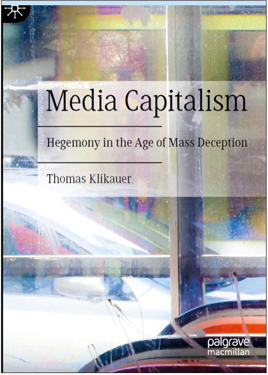 Thomas Klikauer, Media Capitalism: Hegemony in the Age of Mass Deception