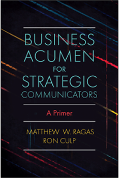 Matthew W. Ragas and Ron Culp, Business Acumen for Strategic Communicators: A Primer