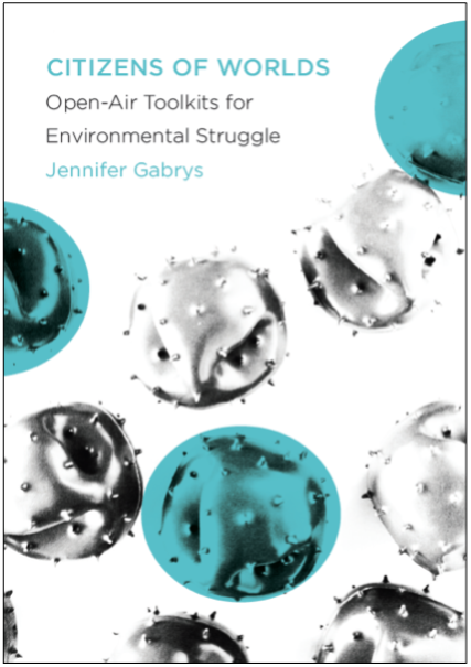 Jennifer Gabrys, Citizens of Worlds: Open-Air Toolkits for Environmental Struggle