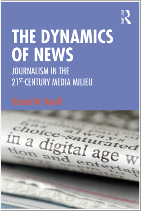 Richard M. Perloff, The Dynamics of News: Journalism in the 21st-Century Media Milieu
