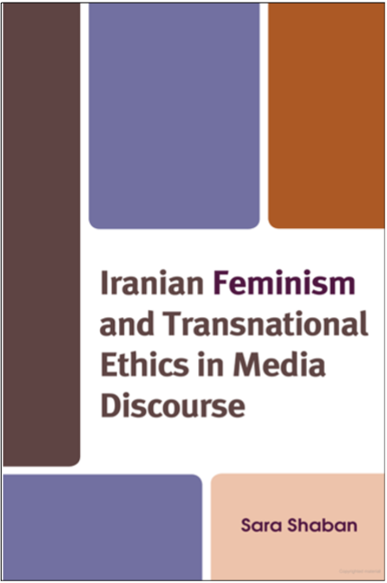 Sara Shaban, Iranian Feminism and Transnational Ethics in Media Discourse