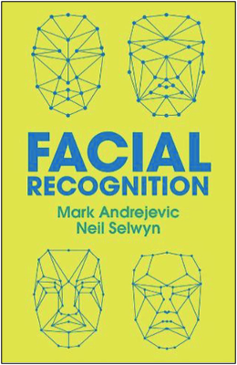 Mark Andrejevic and Neil Selwyn, Facial Recognition
