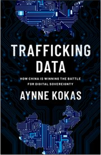 Aynne Kokas, Trafficking Data: How China Is Winning the Battle for Digital Sovereignty