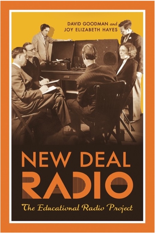 David Goodman and Joy Elizabeth Hayes, New Deal Radio: The Educational Radio Project