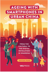 Xinyuan Wang, Ageing with Smartphones in Urban China: From the Cultural to the Digital Revolution in Shanghai