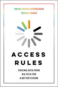 Viktor Mayer-Schönberger and Thomas Ramge, Access Rules: Freeing Data from Big Tech for a Better Future