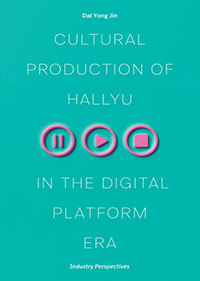 Cultural Production of Hallyu in the Digital Platform Era: Industry Perspectives - Book Cover