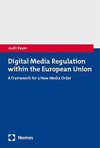Digital Media Regulation Within the European Union: A Framework for a New Media Order - Book Cover