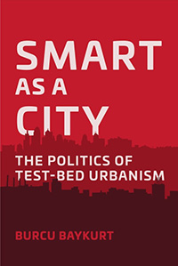 Smart as a City: The Politics of Test-bed Urbanism - Book Cover