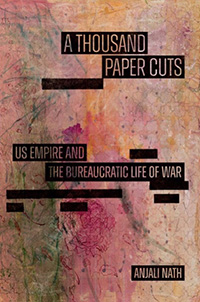 A Thousand Paper Cuts: US Empire and the Bureaucratic Life of War - book cover