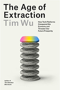 The Age of Extraction: How Tech Platforms Conquered the Economy and Threaten Our Future Prosperity - book cover